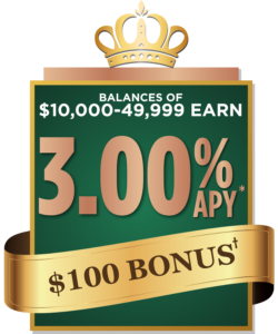 Balances of $10,000 to $49,999 earn 3.00% APY* and a $100 bonus†